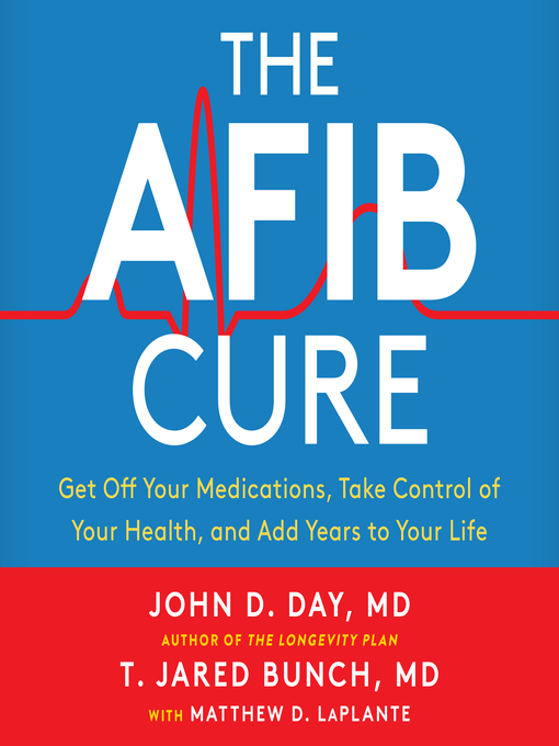 Title details for The A-Fib Cure by Dr. John D. Day - Available